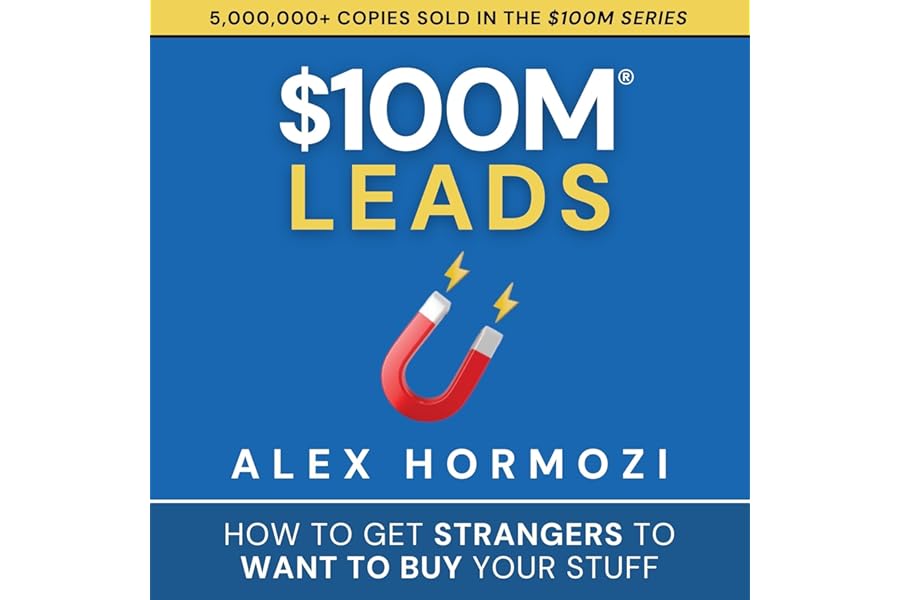 $100M Leads: How to Get Strangers to Want to Buy Your Stuff cover