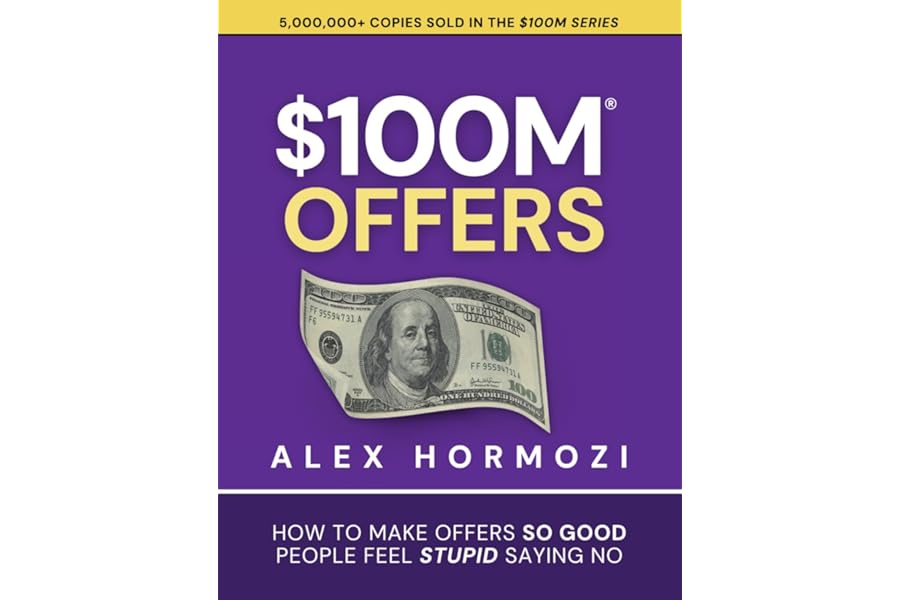 $100M Offers: How To Make Offers So Good People Feel Stupid Saying No (Acquisition.com $100M Series) cover