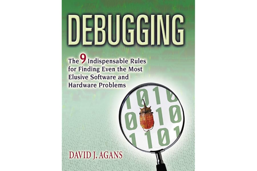 Debugging: The 9 Indispensable Rules for Finding Even the Most Elusive Software and Hardware Problems cover