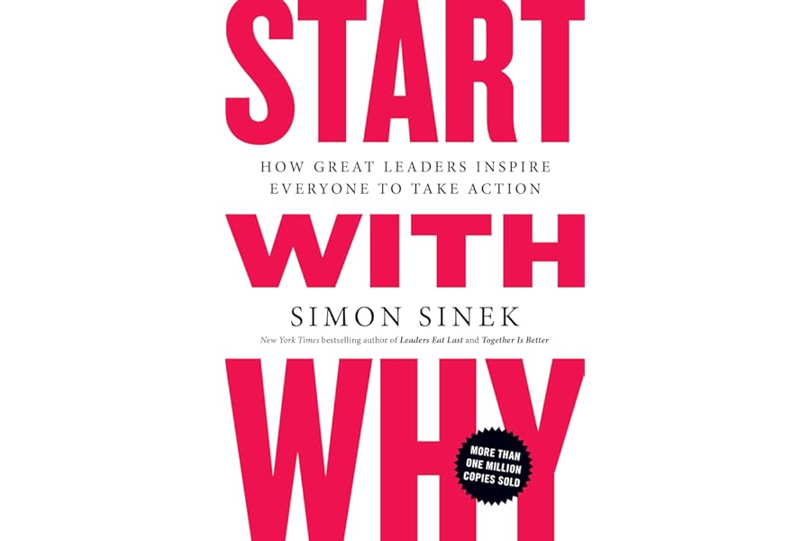 Start with Why: How Great Leaders Inspire Everyone to Take Action cover