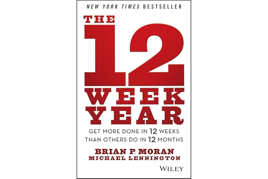 The 12 Week Year: Get More Done in 12 Weeks than Others Do in 12 Months cover