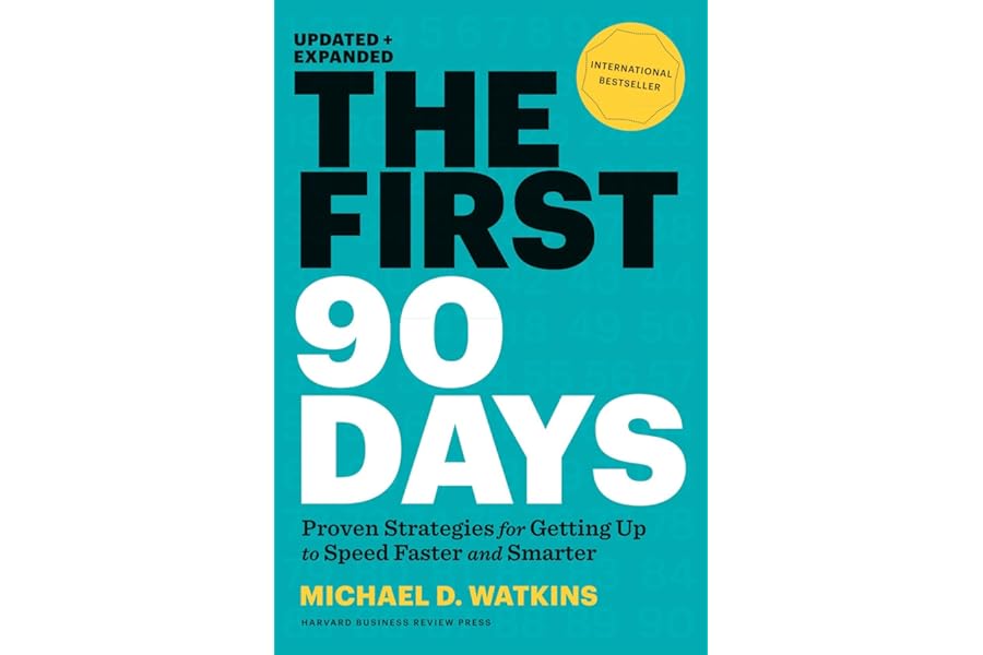 The First 90 Days: Proven Strategies for Getting Up to Speed Faster and Smarter, Updated and Expanded cover