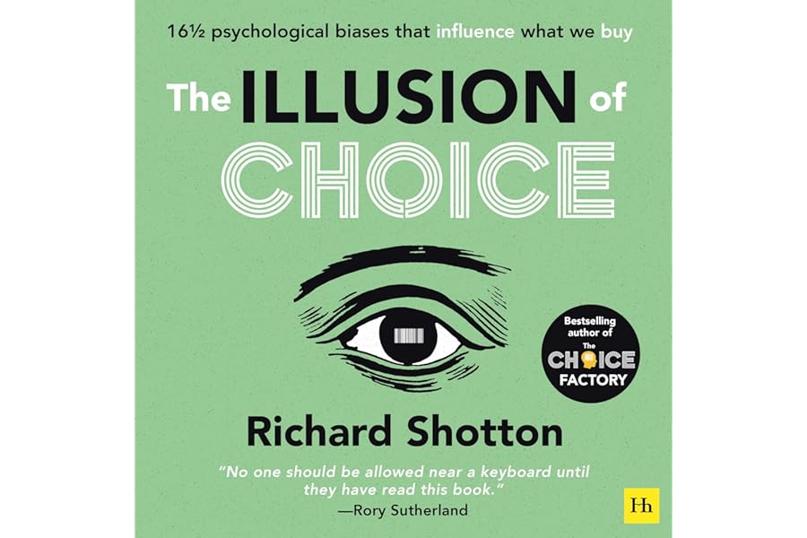 The Illusion of Choice: 16½ Psychological Biases That Influence What We Buy cover