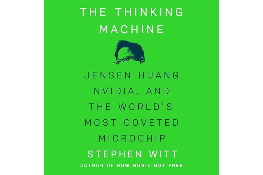The Thinking Machine: Jensen Huang, Nvidia, and the World's Most Coveted Microchip cover